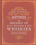 Curious Bartender: an Odyssey of Malt, Bourbon & Rye Whiskies (Stephenson Tristan)(Pevná vazba)