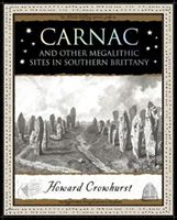 Carnac - And Other Megalithic Sites in Southern Brittany (Crowhurst Howard)(Paperback / softback)