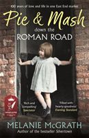 Pie and Mash down the Roman Road - 100 years of love and life in one East End market (McGrath Melanie)(Paperback / softback)
