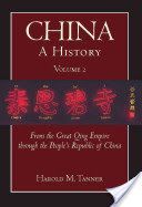 China: A History - From the Great Qing Empire Through the People's Republic of China, (1644 - 2009) (Tanner Harold M.)(Paperback)