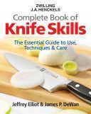 Zwilling J.A. Henkels Complete Book of Knife Skills - The Essential Guide to Use, Techniques & Care (Elliot Jeffrey)(Pevná vazba)