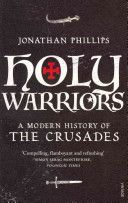 Holy Warriors - A Modern History of the Crusades (Phillips Professor Jonathan)(Paperback)