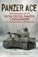 Panzer Ace - The Memoirs of an Iron Cross Panzer Commander from Barbarossa to Normandy (Von Rosen Richard Freiherr)(Pevná vazba)