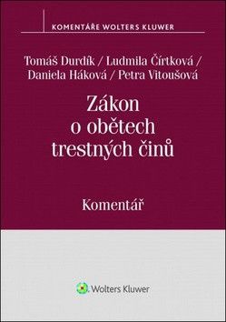 Zákon o obětech trestných činů - Durdík Tomáš, Vitoušová Petra, Háková Daniela, Čírtková Ludmila