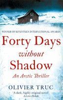 Forty Days Without Shadow - An Arctic Thriller (Truc Olivier)(Paperback)