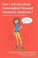 Can I Tell You About Pathological Demand Avoidance Syndrome? - A Guide for Friends, Family and Professionals (Fidler Ruth)(Paperback)