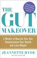 Gut Makeover - 4 Weeks to Nourish Your Gut, Revolutionise Your Health and Lose Weight (Hyde Jeannette)(Paperback)