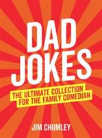 Dad Jokes - The Ultimate Collection for the Family Comedian (Chumley Jim)(Pevná vazba)