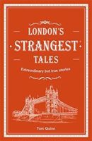 London's Strangest Tales - Extraordinary but true stories from over a thousand years of London's history (Quinn Tom)(Pevná vazba)