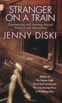 Stranger on a Train - Daydreaming and Smoking Around America (Diski Jenny)(Paperback)
