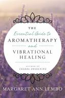 Essential Guide to Aromatherapy and Vibrational Healing (Lembo Margaret Ann)(Paperback)