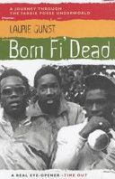 Born Fi' Dead - A Journey Through the Yardie Underworld (Gunst Laurie)(Paperback)