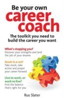 Be Your Own Career Coach - The Toolkit You Need to Build the Career You Want (Slater Rus)(Paperback)