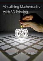 Visualizing Mathematics with 3D Printing (Segerman Henry (Oklahoma State University))(Pevná vazba)