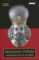 Sasanian Persia - The Rise and Fall of an Empire (Daryaee Touraj)(Paperback)