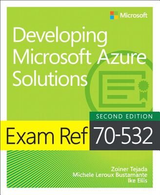 Exam Ref 70-532 Developing Microsoft Azure Solutions (Tejada Zoiner)(Paperback / softback)
