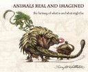 Animals Real and Imagined - Fantasy of What is and What Might be (Whitlatch Terryl)(Paperback)