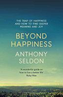 Beyond Happiness - The Trap of Happiness and How to Find Deeper Meaning and Joy (Seldon Anthony)(Paperback)