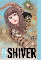 Shiver - Junji Ito Selected Stories (Ito Junji)(Pevná vazba)