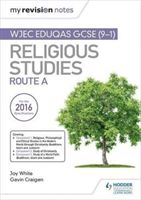 My Revision Notes WJEC Eduqas GCSE (9-1) Religious Studies Route A - Covering Christianity, Buddhism, Islam and Judaism (White Joy)(Paperback)