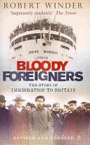 Bloody Foreigners - The Story of Immigration to Britain (Winder Robert)(Paperback)
