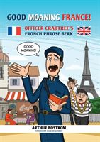 Good Moaning France! - Officer Crabtree's Fronch Phrose Berk (Bostrom Arthur)(Paperback / softback)