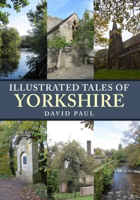 Illustrated Tales of Yorkshire (Paul David)(Paperback / softback)