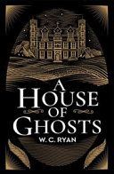 House of Ghosts (Ryan W. C.)(Paperback)
