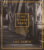 Other Paris - An Illustrated Journey Through a City's Poor and Bohemian Past (Sante Luc)(Paperback)