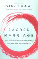 Sacred Marriage - What If God Designed Marriage to Make Us Holy More Than to Make Us Happy? (Thomas Gary L.)(Paperback)