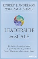 Scaling Leadership - Building Organizational Capability and Capacity to Create Outcomes that Matter Most (Anderson Robert J.)(Pevná vazba)