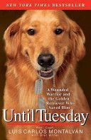 Until Tuesday - A Wounded Warrior and the Golden Retriever Who Saved Him (Montalvan Luis Carlos)(Paperback)