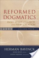 Reformed Dogmatics - Holy Spirit, Church, and New Creation (Bavinck Herman)(Pevná vazba)