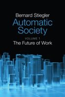 Automatic Society - The Future of Work (Stiegler Bernard)(Paperback)