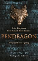 Pendragon - A Novel of the Dark Age (Wilde James)(Paperback)
