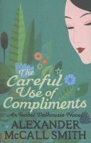 Careful Use of Compliments (McCall Smith Alexander)(Paperback)