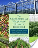 Greenhouse and Hoophouse Grower's Handbook - Organic Vegetable Production Using Protected Culture (Mefferd Andrew)(Paperback)