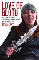 Love of Blood - The True Story of Notorious Serial Killer Joanne Dennehy (Berry-Dee Christopher)(Paperback)