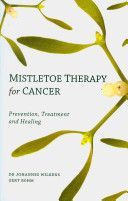 Mistletoe Therapy for Cancer - Prevention, Treatment and Healing (Wilkens Johannes)(Paperback)