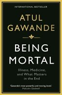Being Mortal - Illness, Medicine and What Matters in the End (Gawande Atul)(Paperback)