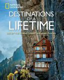 Places of a Lifetime - Destinations of a Lifetime: 225 of the World's Most Amazing Places (National Geographic)(Pevná vazba)