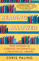 Reading Allowed - True Stories and Curious Incidents from a Provincial Library (Paling Chris)(Paperback)