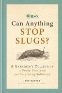 RHS Can Anything Stop Slugs? - A Gardener's Collection of Pesky Problems and Surprising Solutions (Barter Guy)(Pevná vazba)