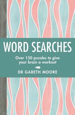 Word Searches - Over 150 puzzles to give your brain a workout (Moore Gareth)(Paperback / softback)