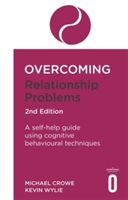 Overcoming Relationship Problems 2nd Edition - A self-help guide using cognitive behavioural techniques (Crowe Michael)(Paperback)