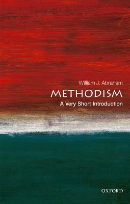 Methodism: A Very Short Introduction (Abraham William J. (Albert Cook Outler Professor of Wesley Studies Perkins School of Theology Southern Methodist University))(Paperback / softback)