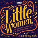 Little Women - BBC Radio 4 Full-Cast Dramatisation (Alcott Louisa May)(CD-Audio)