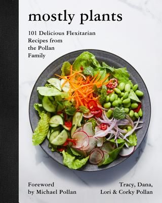 Mostly Plants - 101 Delicious Flexitarian Recipes from the Pollan Family (Pollan Tracy)(Pevná vazba)