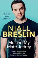 Me and My Mate Jeffrey - A Story of Big Dreams, Tough Realities and Facing My Demons Head on (Breslin Niall)(Paperback)