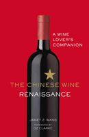 Chinese Wine Renaissance - A Wine Lover's Companion (Wang Janet Z.)(Pevná vazba)